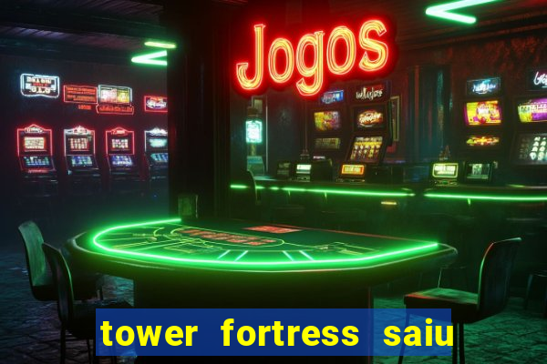 tower fortress saiu da play store